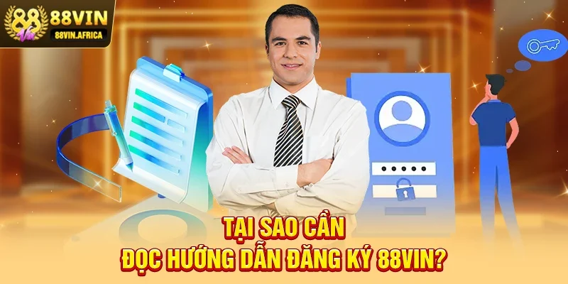 Tại sao cần đọc Hướng Dẫn Đăng Ký 88vin?